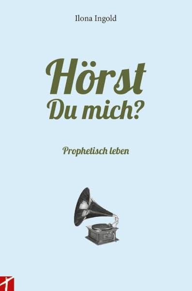Hörst du mich?  Prophetisch leben